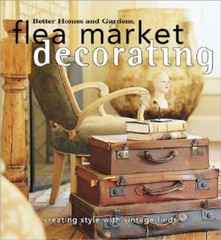 Flea Market Decorating: Creating Style with Vintage Finds (Better Ho – VERY GOOD