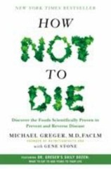 How Not to Die: Discover the Foods Scientifically Proven to Prevent and…