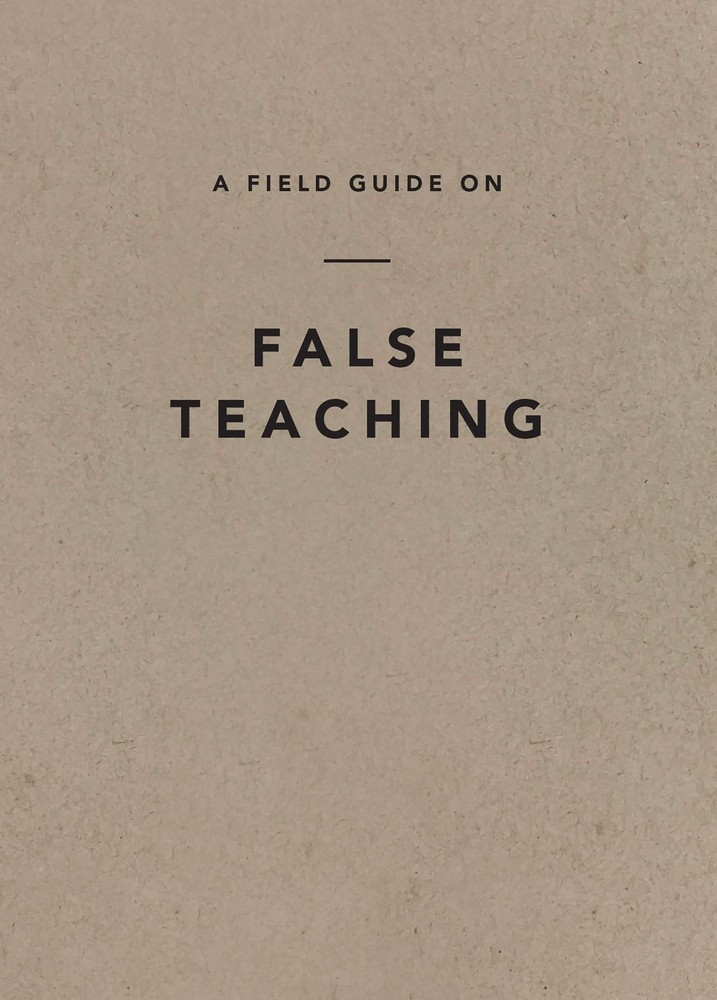A Field Guide on False Teaching – paperback Ligonier Ministries