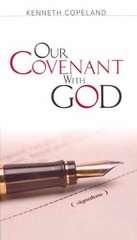 Our Covenant with God – Paperback, by Kenneth Copeland – Very Good