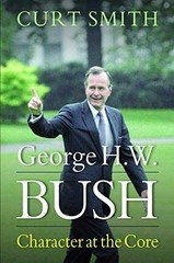 George H. W. Bush: Character at the – Hardcover, by Smith Curt – Very Good b
