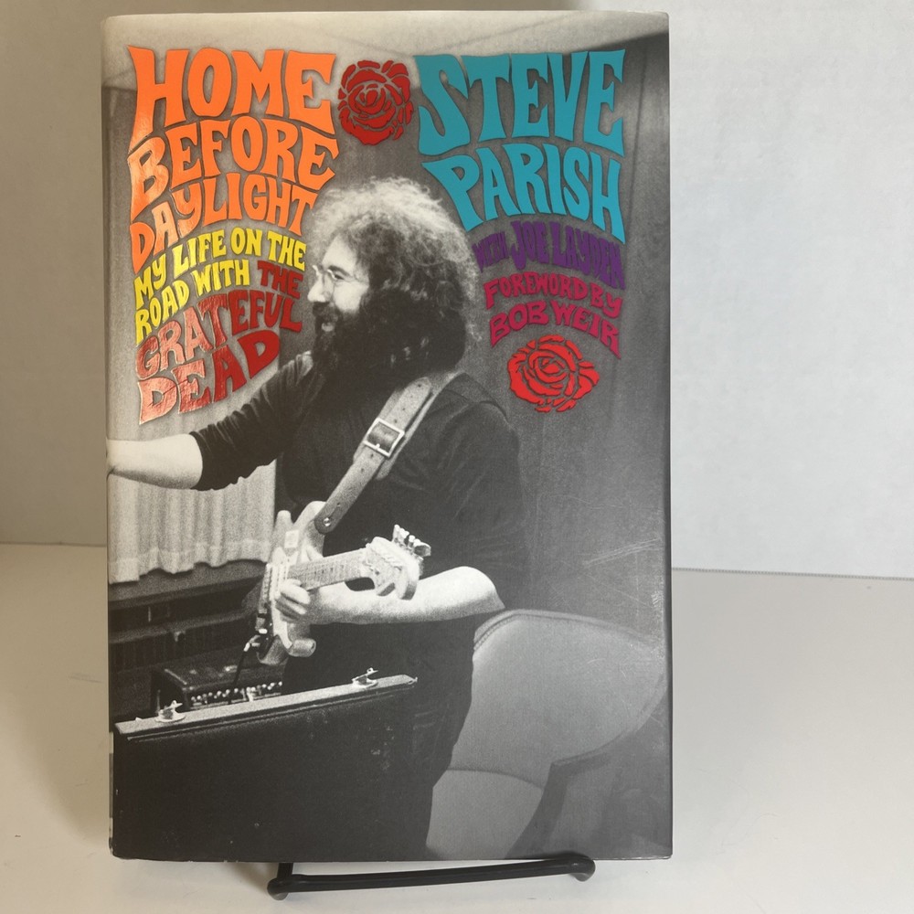Home Before Daylight : My Life on the Road with the Grateful Dead by Steve…