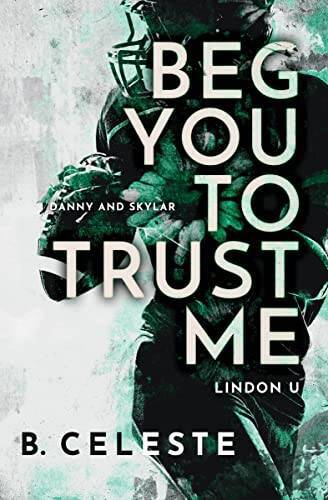 Beg You to Trust Me: A College Sports Romance (Lindon U, 2) – Paperback – GOOD