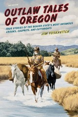 Outlaw Tales of Oregon: True Stories of the Beaver State’s Most Infamous Cro…
