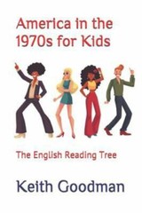 America in the 1970s for Kids: The English Reading Tree by Goodman, Keith
