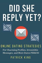 Did She Reply Yet? Online Dating – Paperback, by King Patrick – Very Good