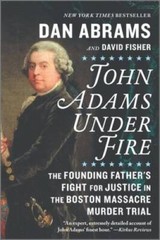 John Adams Under Fire: The Founding Father’s Fight for Justice in the Bos – GOOD