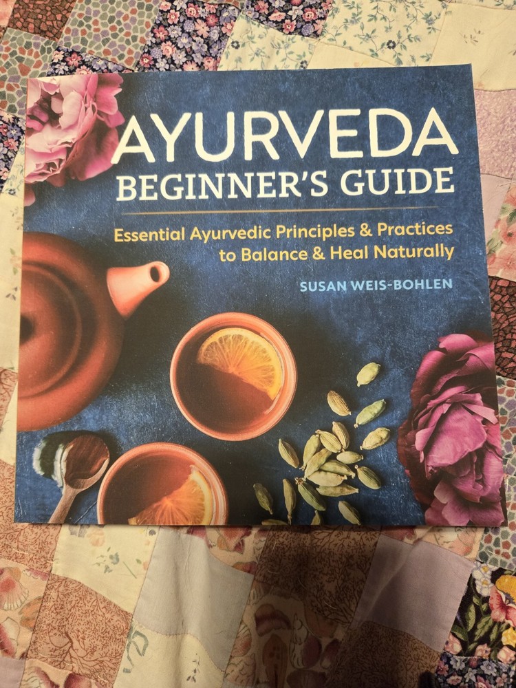 Ayurveda Beginner’s Guide : Essential Ayurvedic Principles and Practices to…