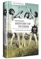 A Photographic History of Nudism by Richard Battenberg