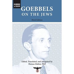Goebbels on the Jews : The Complete Diary Entries: 1923 To 1945 by Joseph..