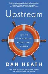 Upstream: How to solve problems before they happen by Dan Heath: Used