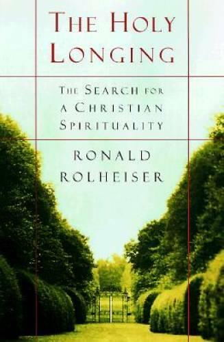 The Holy Longing: The Search for a Christian Spirituality – Hardcover – GOOD