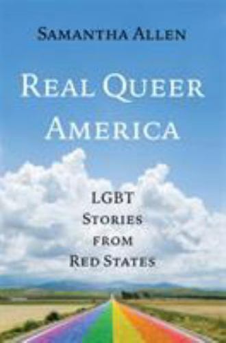 Real Queer America: LGBT Stories from Red States by Allen, Samantha