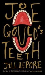 Joe Gould’s Teeth – Jill Lepore, 9781101947586, hardcover