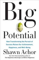 Big Potential: How Transforming the Pursuit of Success Raises Our Achieve – GOOD