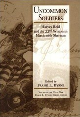 Uncommon Soldiers : Harvey Reid and the 22nd Wisconsin March with Sherman by Wil
