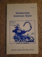 Dictatorship American Style! By Gen. Gordon Jack Mohr