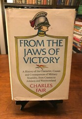 FROM THE JAWS OF VICTORY by Charles Fair (Military Hist. Consequences Stupidity)