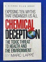 Chemical Deception: The Toxic Threat to Health and the Environment by Marc Lappe