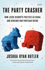 The Party Crasher: How Jesus Disrupts Politics as Usual and Redeems Our Part…