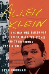 Allen Klein: The Man Who Bailed Out the Beatles, Made the Stones, and…