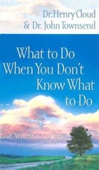 What to Do When You Don’t Know What to Do – Hardcover By Cloud, Henry – GOOD