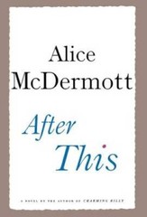 After This: A Novel – Hardcover By McDermott, Alice – GOOD