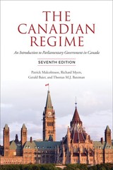 The Canadian Regime: An Introduction to Parliamentary Government in Canada, …