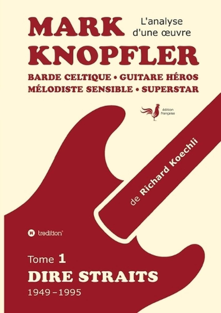 Mark Knopfler (tome 1, Dire Straits) – une fresque bouleversante de 548 pages, d