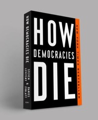 How Democracies Die by Daniel Ziblatt and Steven. Levitsky (2019, Trade…