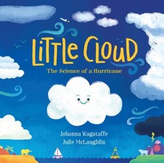 Little Cloud : The Science of a Hurricane Hardcover Johanna Wagst