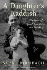 A Daughter’s Kaddish : My Year of Grief, Devotion, and Healing Sa
