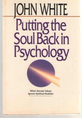 Putting the Soul Back in Psychology by John White Jr. (Trade Paperback)