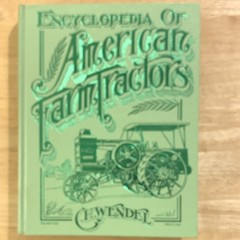 Charles H. Wendel Encyclopedia of American Farm Tractors Hardcover 1979