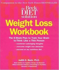 The Beck Diet Weight Loss Workbook: The 6-Week Plan to Train Your Brain to…