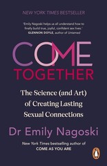 COME TOGETHER by Emily Nagoski NEW Paperback