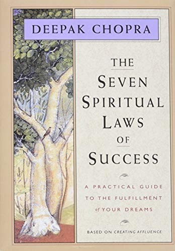 The Seven Spiritual Laws of Success A Practical Guide to the Fulfillment of Your