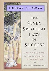 The Seven Spiritual Laws of Success A Practical Guide to the Fulfillment of Your