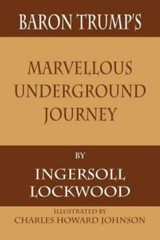 Baron Trump’s Marvellous Underground Journey