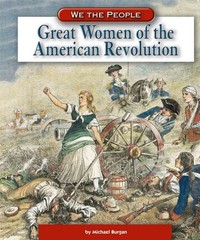 Great Women Of The American Revolution (We the People) – Burgan, Michael – V…