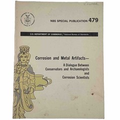 Corrosion and Metal Artifacts A Dialogue Between Conservators NBS Special 479 PB
