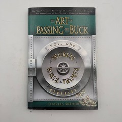 Art of Passing the Buck Vol. 1 Secrets of Wills and Trusts Revealed 2nd Printing