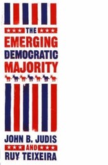 The Emerging Democratic Majority by John B. Judis; Ruy Teixeira