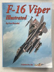 F-16 Viper Illustrated – Aviation Art, Inc., SB 114 pages, 2017