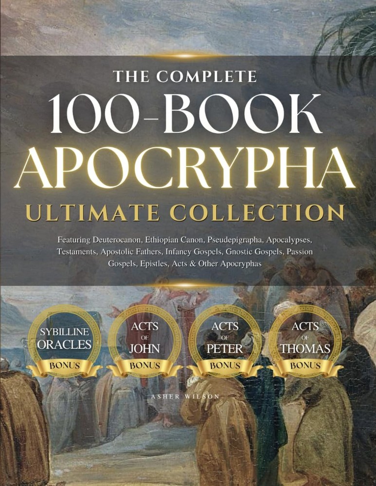 THE COMPLETE 100-BOOK APOCRYPHA: Ultimate Collection with Deuterocanon by Wilson