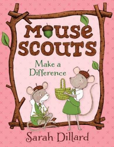 Mouse Scouts: Make A Difference – Paperback By Dillard, Sarah – VERY GOOD