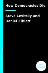 How Democracies Die – Ziblatt, Daniel,Levitsky, Steven