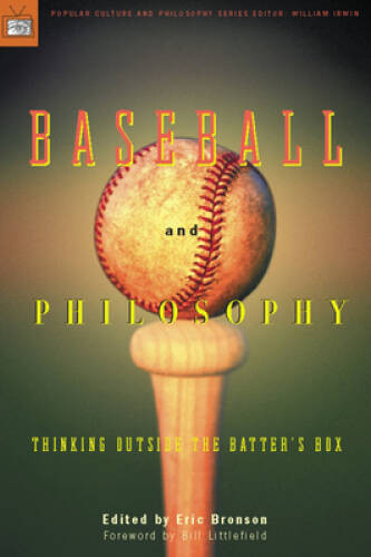 Baseball and Philosophy: Thinking Outside the Batter’s Box – VERY GOOD