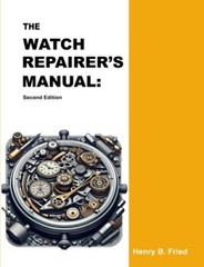 The Watch Repairer’s Manual: Second Edition by Henry B. Fried [Paperback]