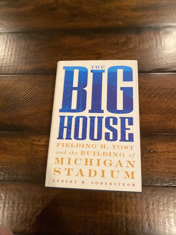 The Big House Fielding H Yost and the Building of Michigan Stadium..SIGNED
